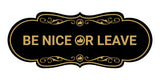 Designer Be Nice Or Leave Wall or Door Sign