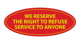 Signs ByLITA Oval We Reserve The Right To Refuse Service To Anyone Sign