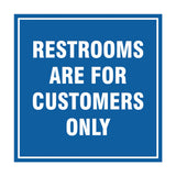 Square Restrooms Are For Customers Only Sign with Adhesive Tape, Mounts On Any Surface, Weather Resistant
