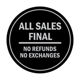Signs ByLITA Circle All Sales Final No Refunds No Exchanges Sign
