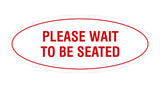 Signs ByLITA Oval Please Wait To Be Seated Sign