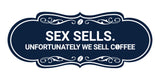 Designer Sex Sells. Unfortunately We Sell Coffee Wall or Door Sign