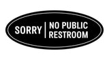 Oval Sorry No Public Restroom Sign