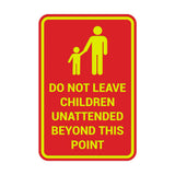 Portrait Round Do Not Leave Children Unattended Beyond This Point Sign