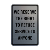 Signs ByLITA Portrait Round We Reserve the Right To Refuse Service to Anyone Sign