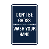 Portrait Round Don'T Be Gross Wash Your Hand Sign
