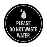 Signs ByLITA Circle Please Do Not Waste Water Sign