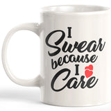 I Swear Because I Care 11oz Coffee Mug