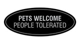 Signs ByLITA Oval Pets Welcome People Tolerated Sign