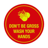 Signs ByLITA Circle Don't be gross wash your hand Sign