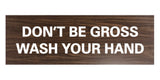 Signs ByLITA Basic Don't Be Gross Wash Your Hand Sign