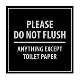 Square Please Do Not Flush Anything Except Toilet Paper Sign with Adhesive Tape, Mounts On Any Surface, Weather Resistant