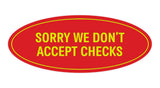 Oval SORRY WE DON'T ACCEPT CHECKS Sign