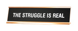 Signs ByLITA The Struggle Is Real Novelty Desk Sign