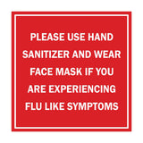 Square Please Use Hand Sanitizer and Wear Face Mask If You Are Experiencing Flu Like Symptoms Sign