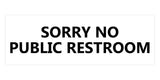 Signs ByLITA Basic Sorry No Public Restroom Sign