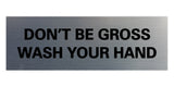 Signs ByLITA Basic Don't Be Gross Wash Your Hand Sign