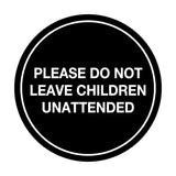 Signs ByLITA Circle Do Not Leave Child Unattended Sign