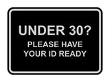 Classic Framed Under 30? Please Have Your ID Ready Wall or Door Sign