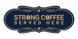 Designer Strong Coffee Served Here Wall or Door Sign