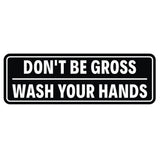 Don't Be Gross | Wash Your Hands Door / Wall Sign