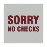 Square Sorry No Checks Sign with Adhesive Tape, Mounts On Any Surface, Weather Resistant