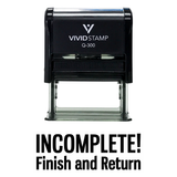 INCOMPLETE FINISH AND RETURN Teacher Self Inking Rubber Stamp
