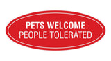 Signs ByLITA Oval Pets Welcome People Tolerated Sign