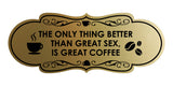 Designer The only thing better than great sex, is great coffee Wall or Door Sign