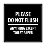 Square Please Do Not Flush Anything Except Toilet Paper Sign with Adhesive Tape, Mounts On Any Surface, Weather Resistant
