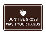 Signs ByLITA Classic Framed Don't Be Gross Wash Your Hand Sign