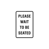 Portrait Round Please Wait To Be Seated Sign with Adhesive Tape, Mounts On Any Surface, Weather Resistant