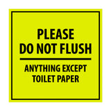Square Please Do Not Flush Anything Except Toilet Paper Sign with Adhesive Tape, Mounts On Any Surface, Weather Resistant