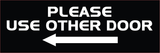 All Quality PLEASE USE OTHER DOOR Sign - (Left Arrow)