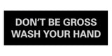 Signs ByLITA Basic Don't Be Gross Wash Your Hand Sign
