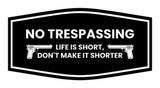 Fancy No Trespassing Life is Short, Don't Make it Shorter Wall or Door Sign