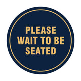 Signs ByLITA Circle Please Wait To Be Seated Sign