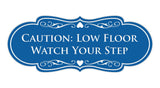 Designer Caution: Low Floor Watch Your Step Wall or Door Sign