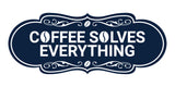 Designer Coffee Solves Everything Wall or Door Sign