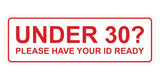 Standard Under 30? Please Have Your ID Ready Wall or Door Sign