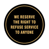 Signs ByLITA Circle We Reserve the Right To Refuse Service to Anyone Sign