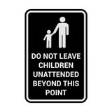 Portrait Round Do Not Leave Children Unattended Beyond This Point Sign