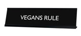 VEGANS RULE Novelty Desk Sign