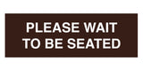 Signs ByLITA Basic Please Wait To Be Seated