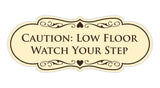 Designer Caution: Low Floor Watch Your Step Wall or Door Sign