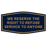 Fancy We Reserve the Right to Refuse Service to Anyone Sign