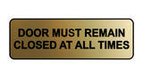 Signs ByLITA Standard Door Must Remain Closed At All Times Sign