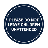 Signs ByLITA Circle Do Not Leave Child Unattended Sign