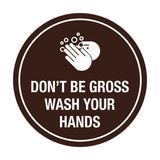 Signs ByLITA Circle Don't be gross wash your hand Sign