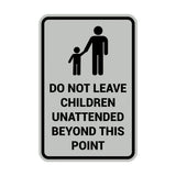 Portrait Round Do Not Leave Children Unattended Beyond This Point Sign